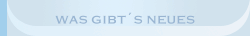Was gibt´s Neues